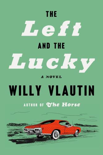 "The Left and the Lucky: A Novel," by Willy Vlautin.