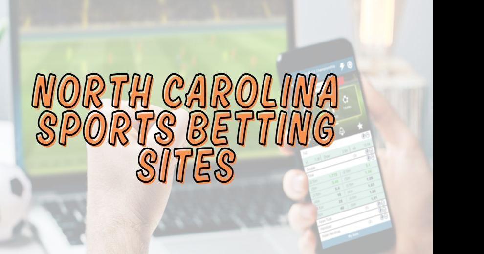 North Carolina Sports Betting: Best NC Sportsbooks Now Live