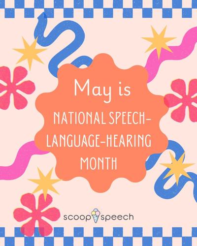 The Scoop on Speech & Language: Celebrating National Speech-Language ...