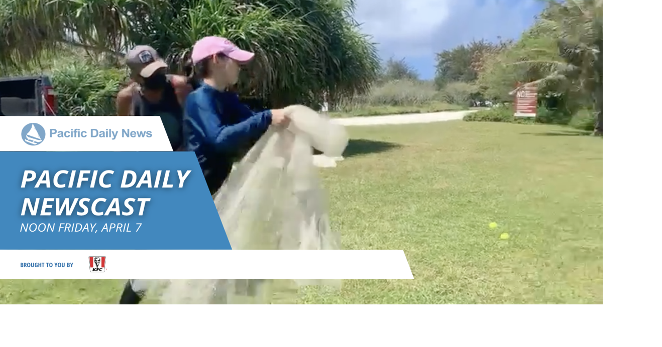 Pacific Daily Newscast noon Friday, April 7 News
