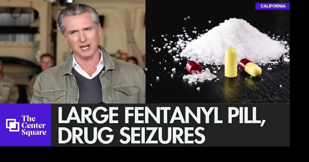 California officials cite large fentanyl pill, drug seizures since 2019