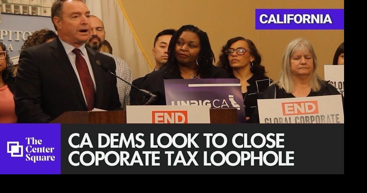 California lawmakers want to close corporate tax loopholes