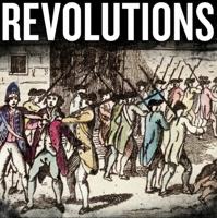Podcasts to Listen To: Revolutions and 3 more history podcasts to listen to