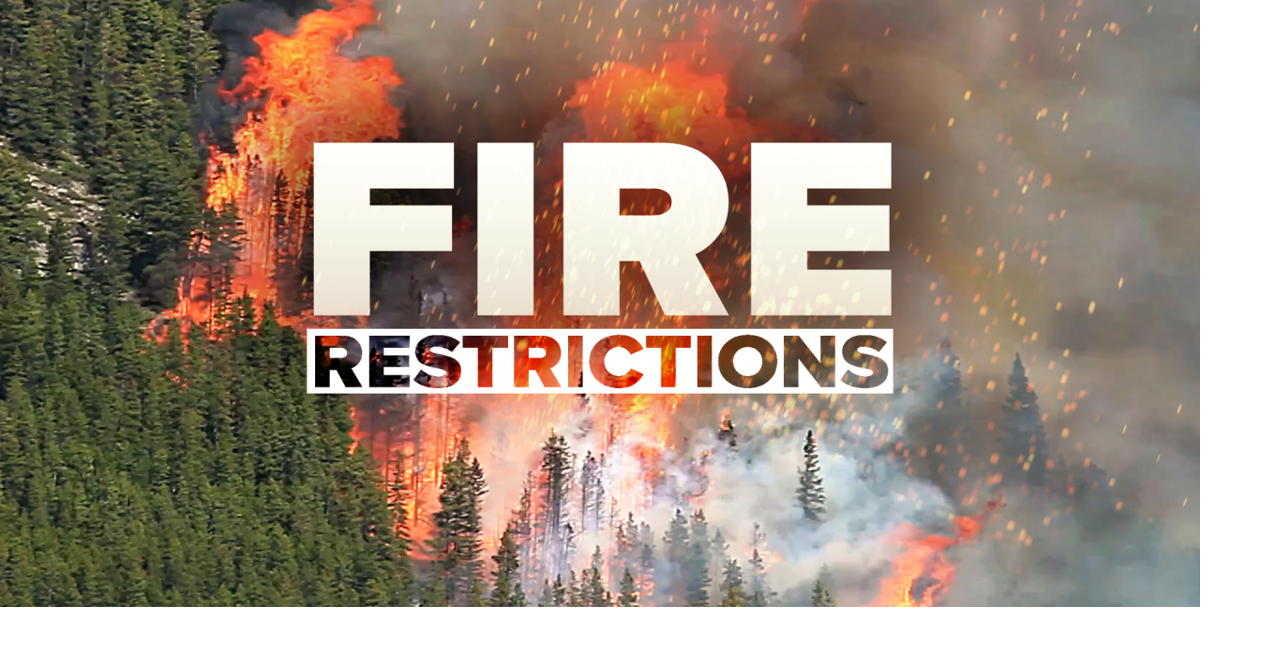 Safety Alert — Stage 2 Fire Restrictions in Place for All Lands Managed ...