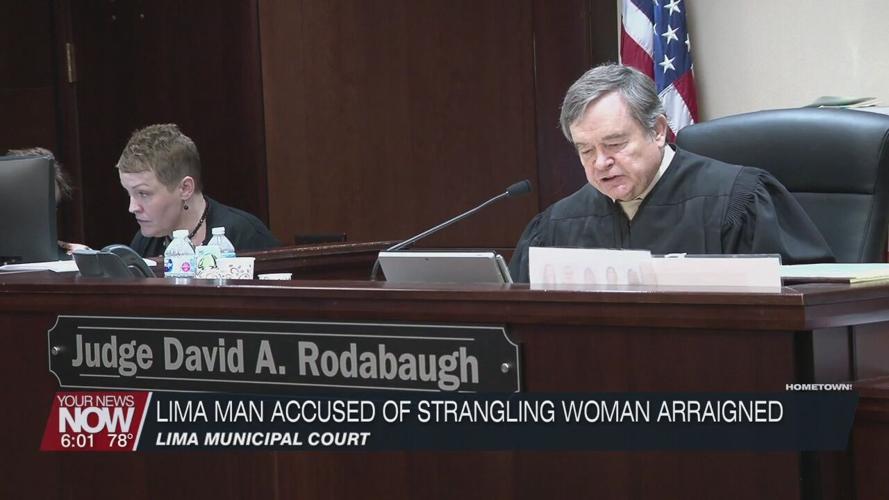 Lima man accused of strangling woman arraigned in court Tuesday