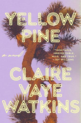 "Yellow Pine," by Claire Vaye Watkins.