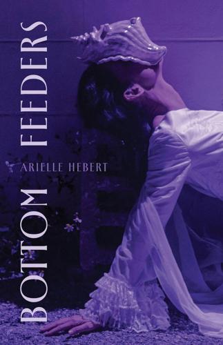 “Bottom Feeders,” by Arielle Hebert.