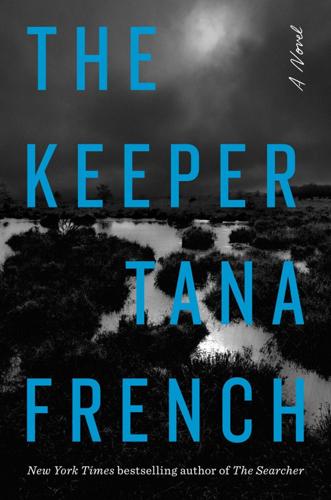 "The Keeper: A Novel," by Tana French.