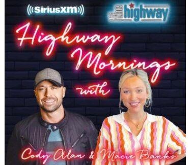 Highway Mornings With Cody Alan And Macie Banks’ Debuts Today. Story