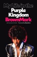 "My Life in the Purple Kingdom" a must-read debut from Prince bassist Mark Brown