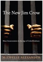 A Retrospective Review: “The ‘New’ Jim Crow” by Michelle Alexander - Sounds More Like the ‘New Slavery’