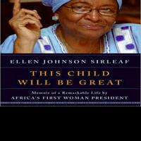 Review: “This Child Will Be Great” by Ellen Johnson Sirleaf