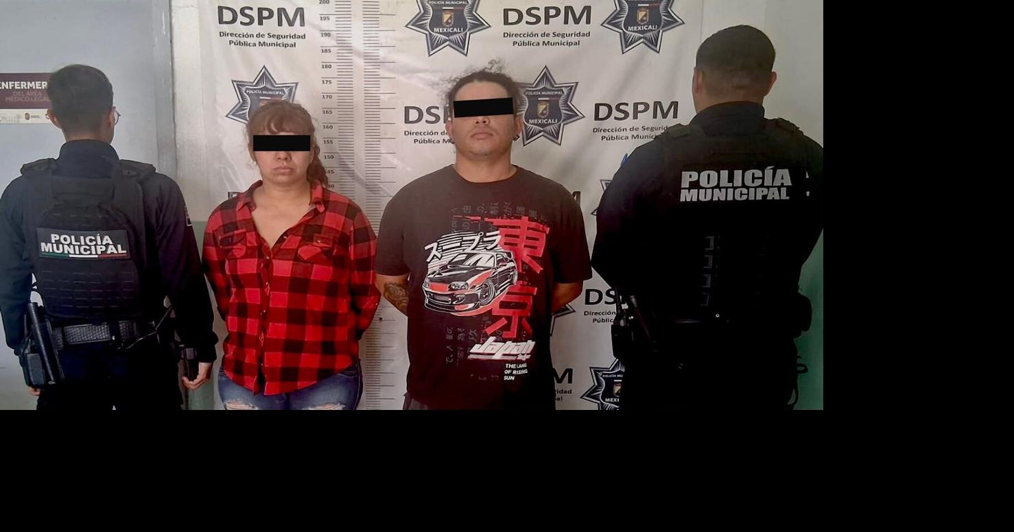 MEXICALI BRIEFS: Parents arrested for child abuse