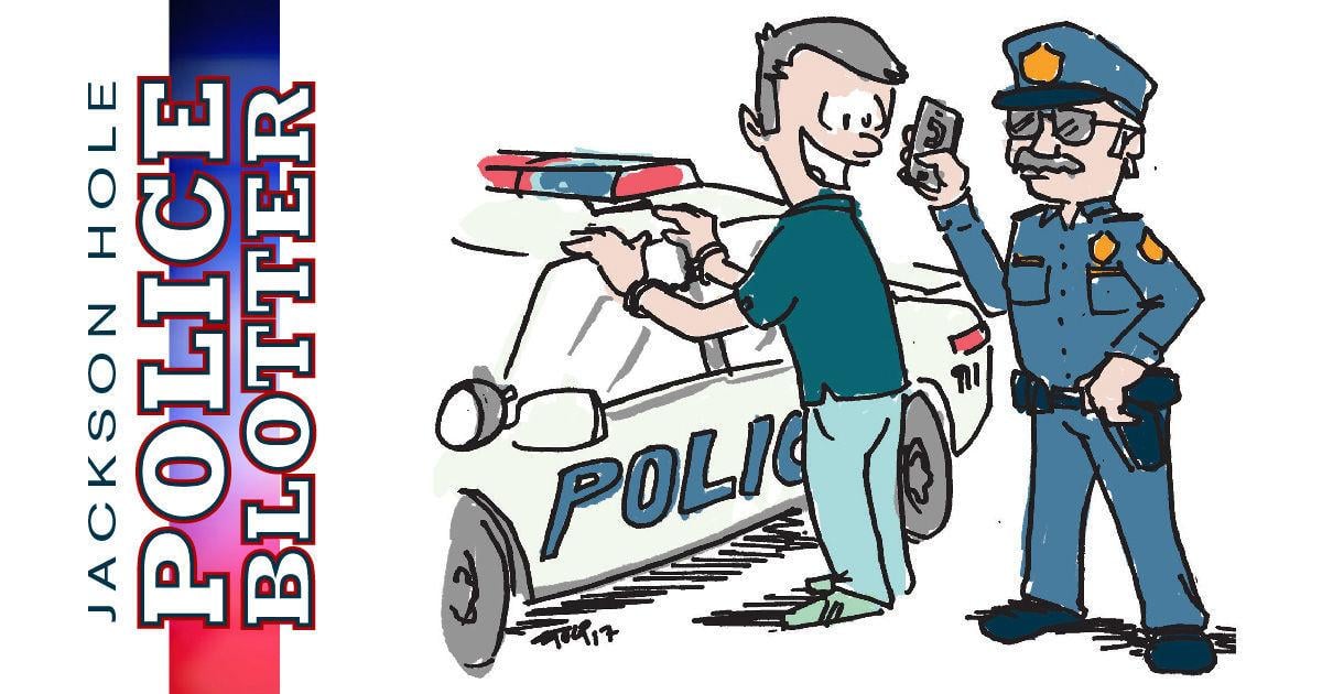 Jackson Hole Police Blotter Jan 15 Police Blotter