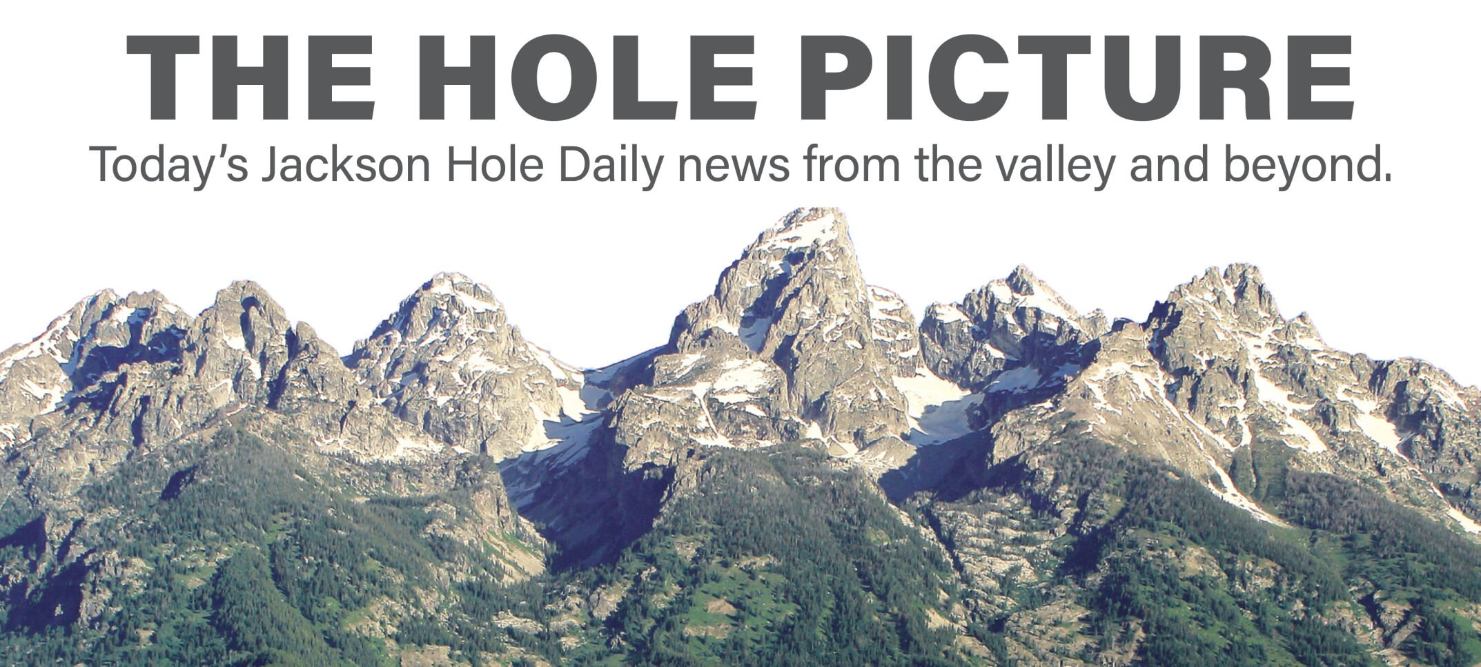 The Hole Picture Today's Jackson Hole Daily news