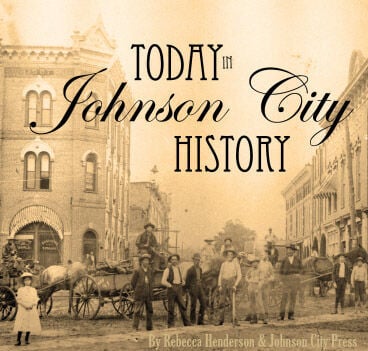 Today in Johnson City History