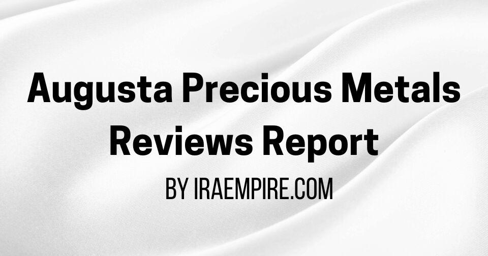 Augusta Precious Metals Reviews and Ratings 2026 Analysis Released in New Industry Report
