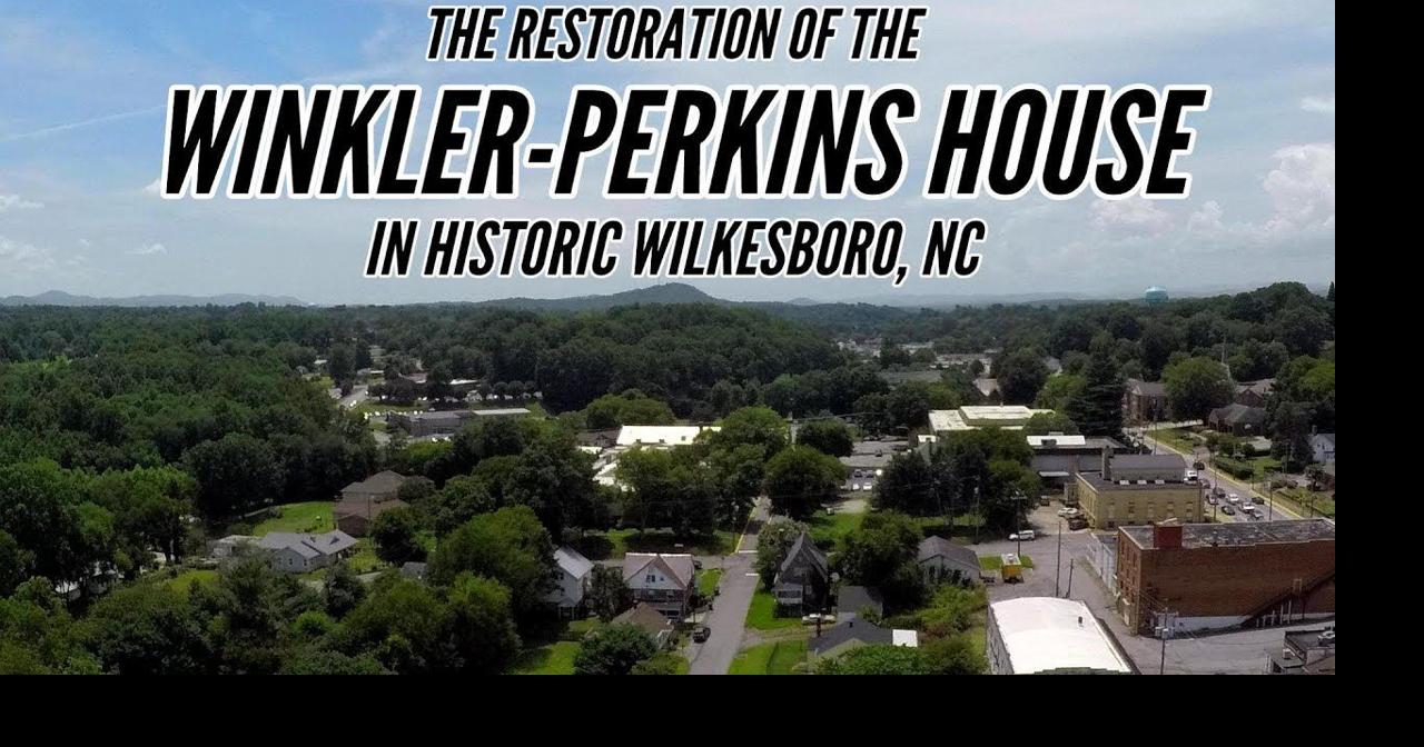 The Restoration of the WinklerPerkins House in Wilkesboro, NC