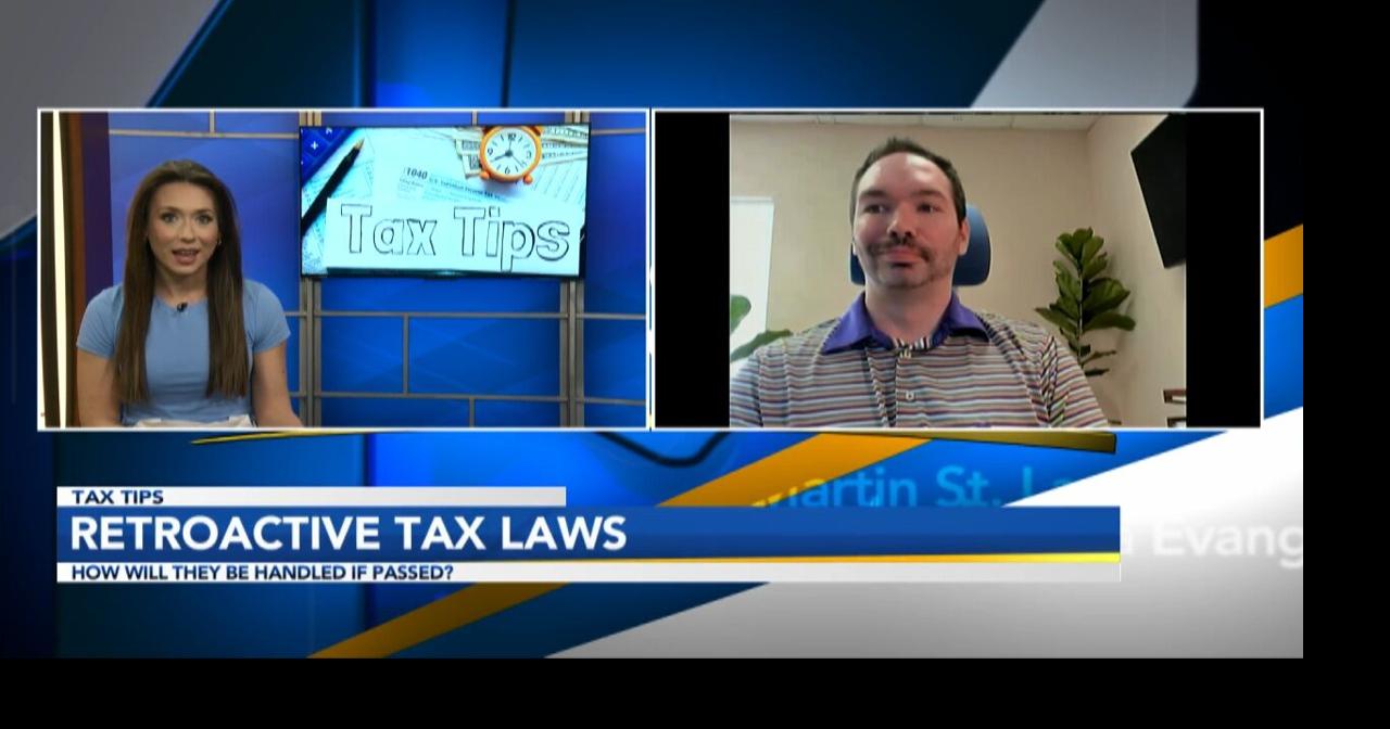 Tax Tips How Will Retroactive Tax Laws be Handled if Passed? Features
