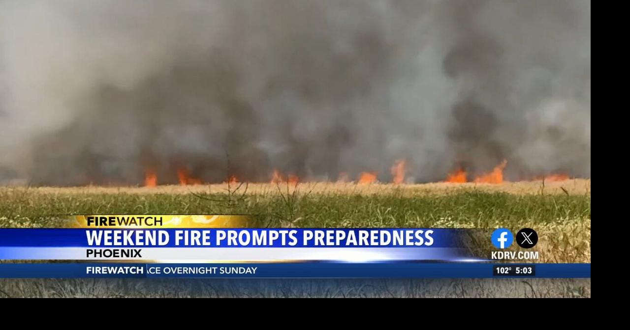 Weekend fire prompts preparedness in Phoenix | Video | kdrv.com