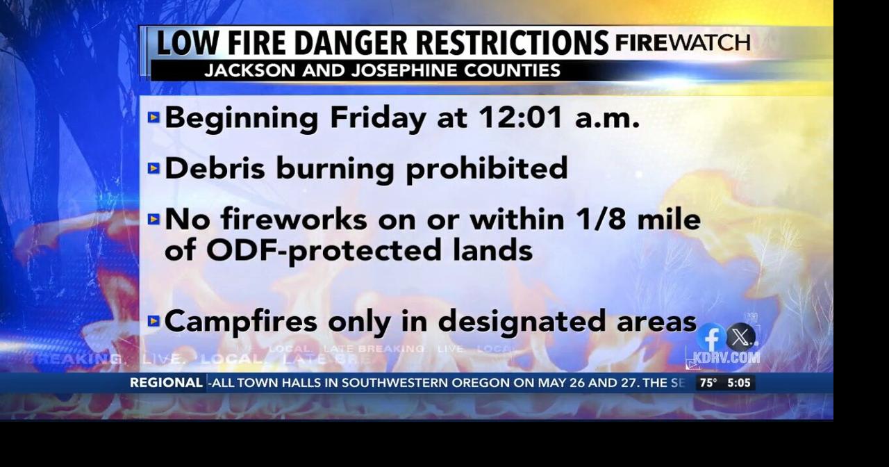 Low fire danger restrictions for Jackson and Josephine County | Video ...