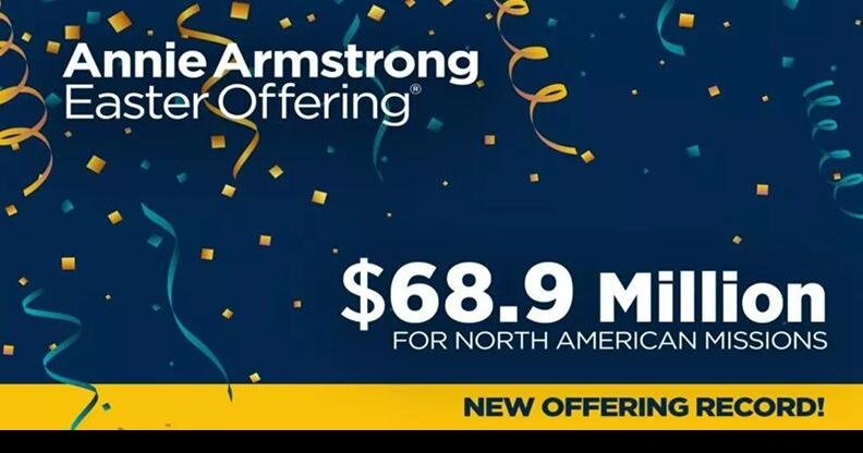 Annie Armstrong Easter Offering hits record high as Southern Baptists ...