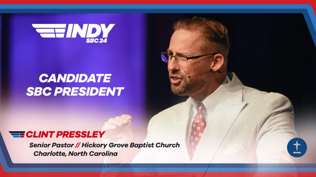 N.C. Pastor Clint Pressley To Be Nominated For SBC President In Indy ...