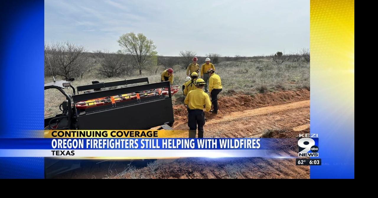 Oregon firefighters continue to assist crews in Texas with wildfire ...