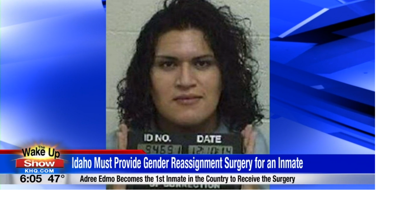 Idaho Must Provide Gender Reassignment Surgery For Inmate News 0282