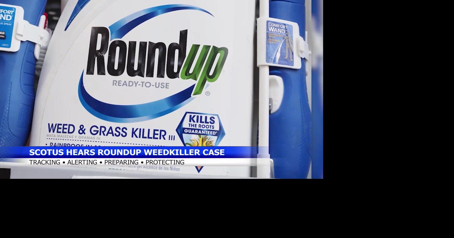 Supreme Court weighs Roundup cancer warning lawsuits | National | khq.com