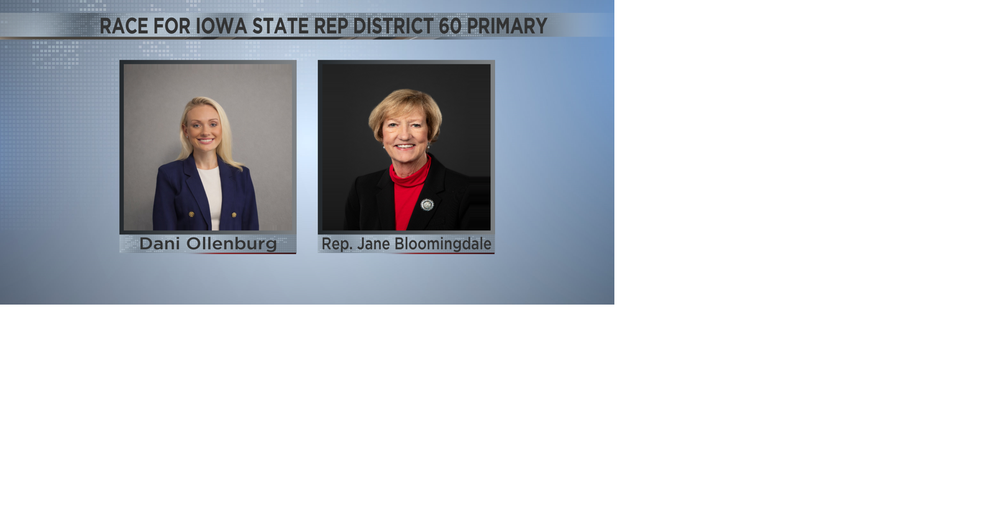 Iowa Primary Preview: State Representative District 60 Representative Jane Bloomingdale Vs. Dani Ollenburg