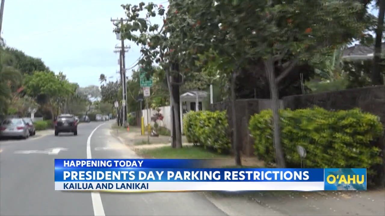 There s restricted parking in Lanikai Loop and Kailua due to President s Day