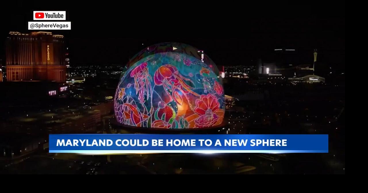 Maryland plans Vegas-style Sphere venue for local entertainment boost