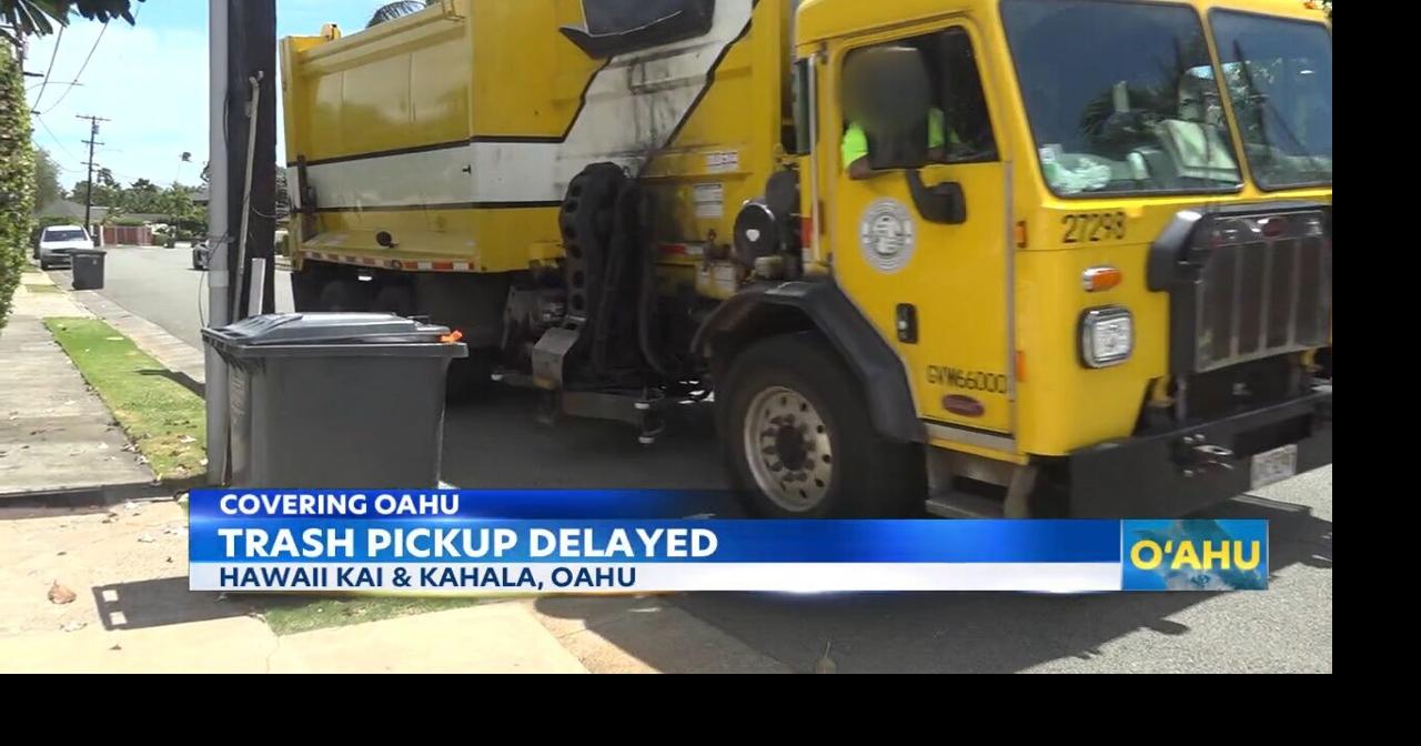 Trash pickup delay in Hawaii Kai and Kahala due to shortage of garbage