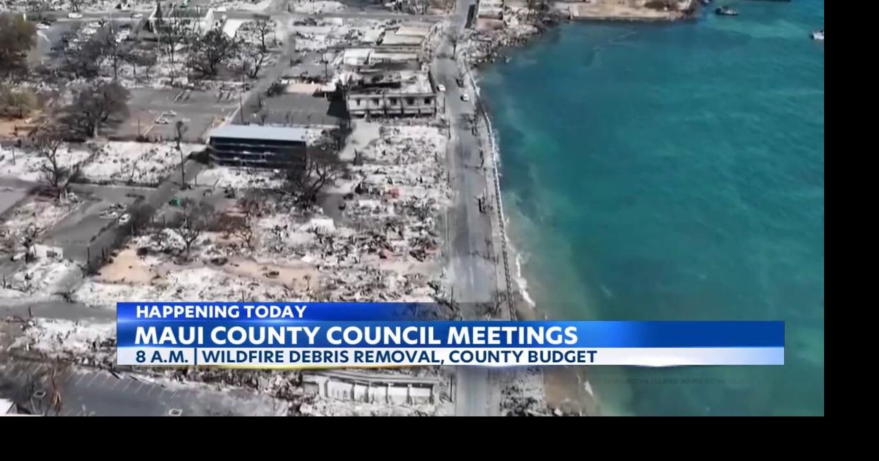 Maui County Council Convenes Meetings: Debris removal and FY 2024 budget  amendments in focus | News | kitv.com