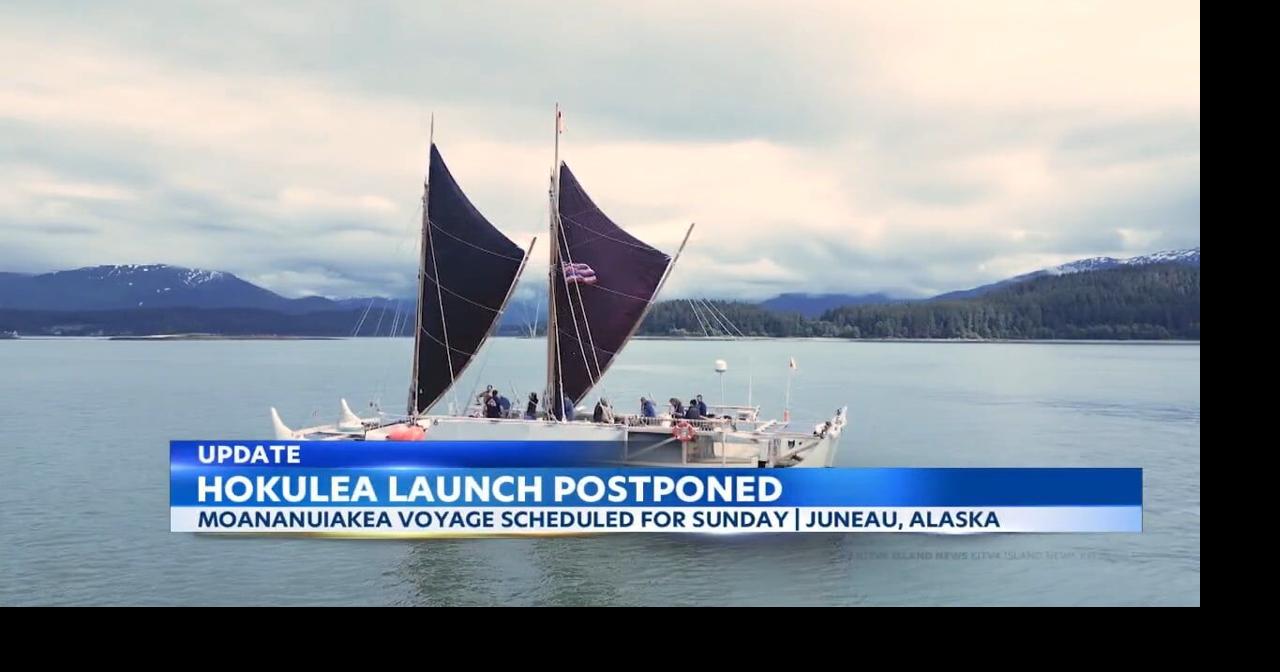 Hokule'a crews standing by to set sail from Juneau, Alaska Local