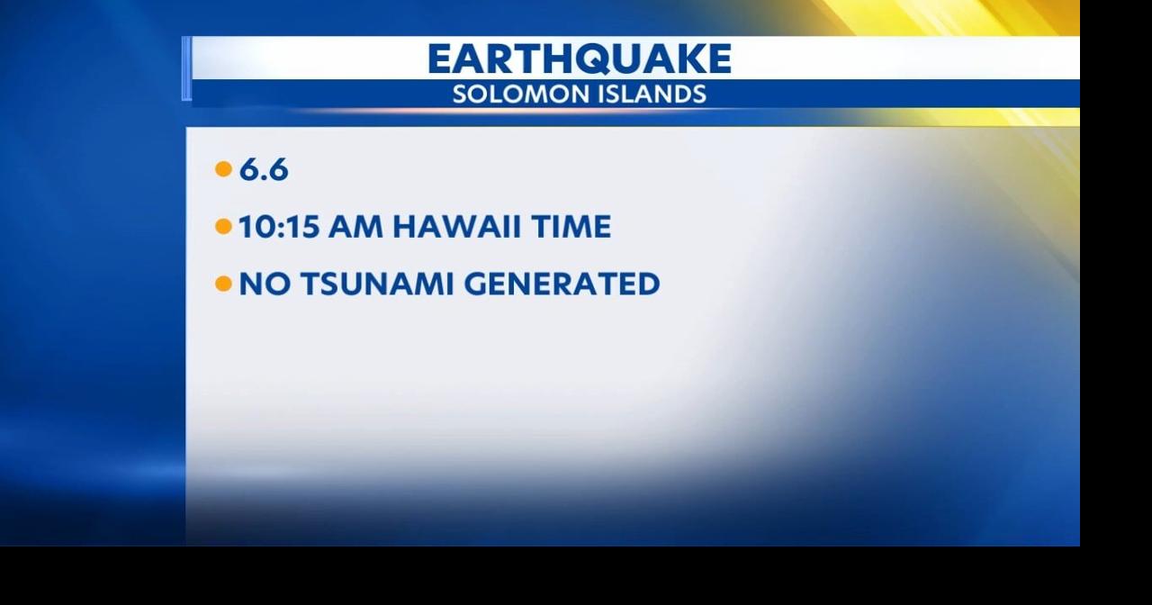 No Tsunami Threat in Hawaii After 6.6-Magnitude Earthquake Hits Solomon Islands | Video | kitv.com
