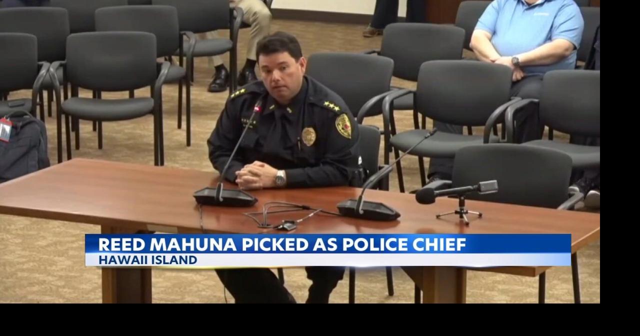 Interim Chief Reed Mahuna appointed to Hawaii Island Police Chief