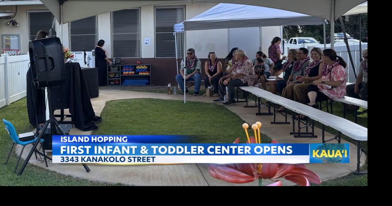 Kauai celebrates first Early Head Start center for infants and toddlers ...