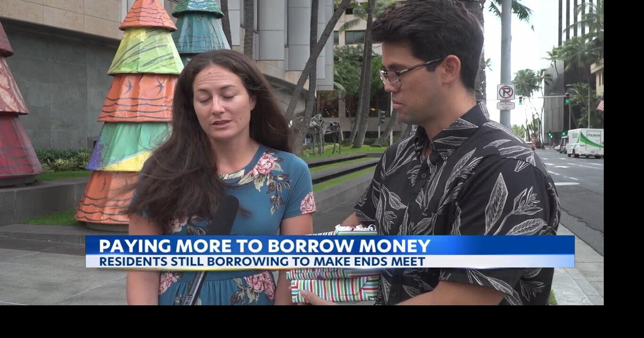 Hawaii residents, despite interest rates, are still willing to pay more to borrow money