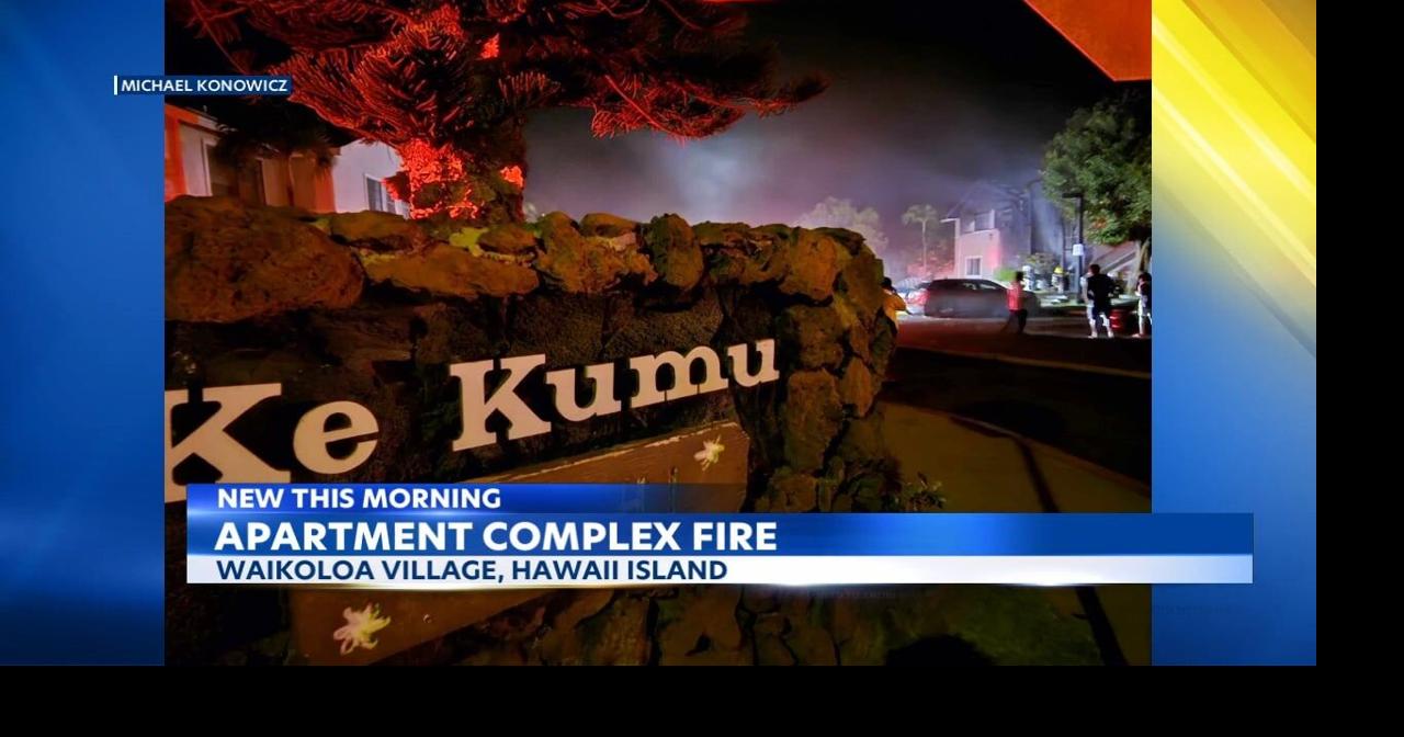 Waikoloa Village apartment fire under investigation News