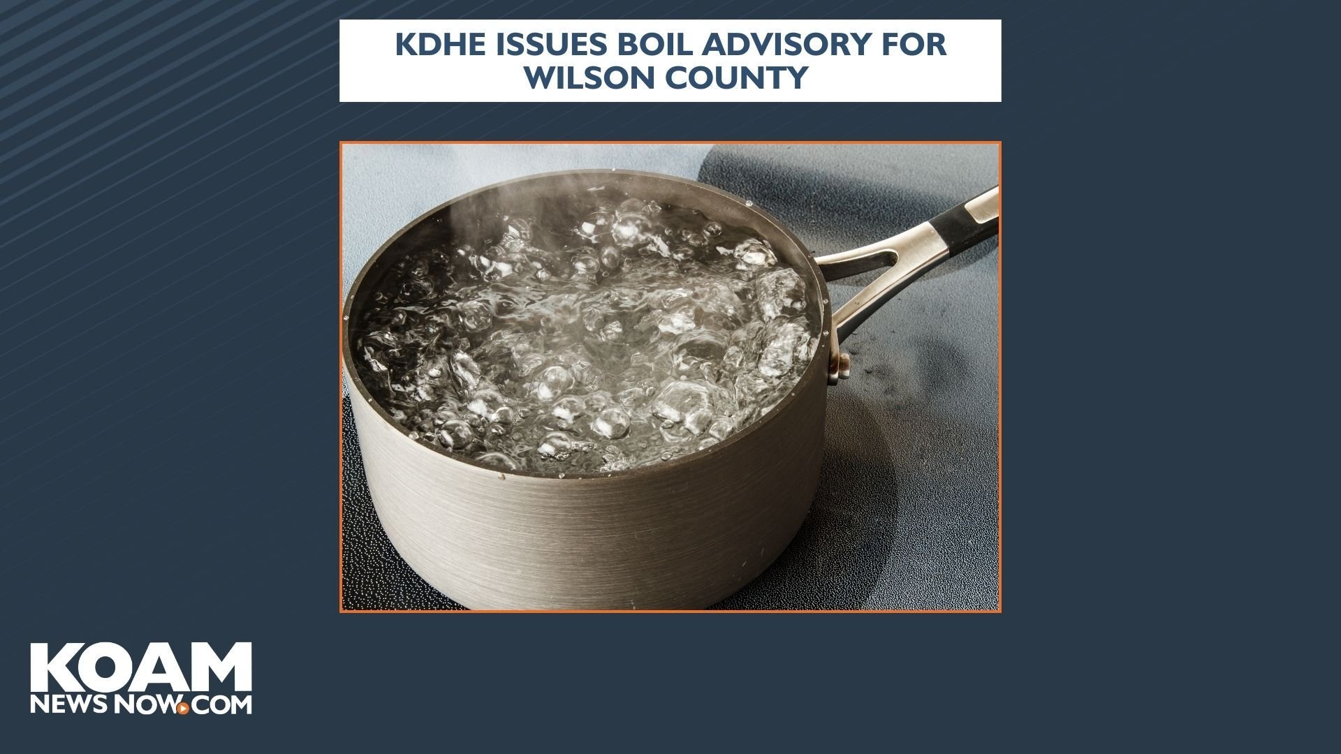 KDHE Issues Boil Advisory For Wilson Co. | Top Stories | Koamnewsnow.com