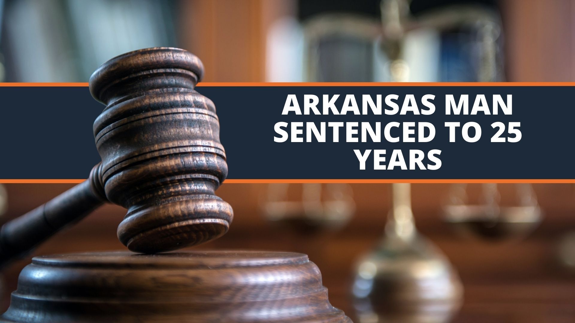 Arkansas man sentenced to 25 years for distributing fentanyl resulting ...