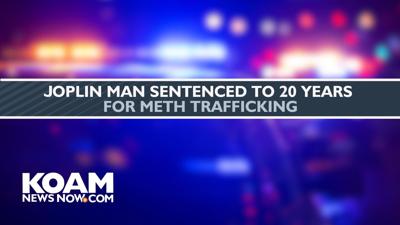 Joplin man sentenced to 20 years for meth trafficking