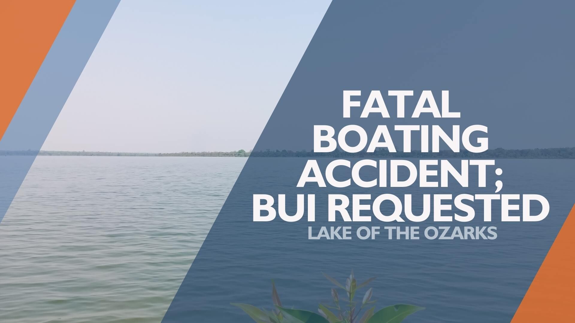 A Lake Of The Ozarks Boat Crash Claims One Life; Police Request Boating ...