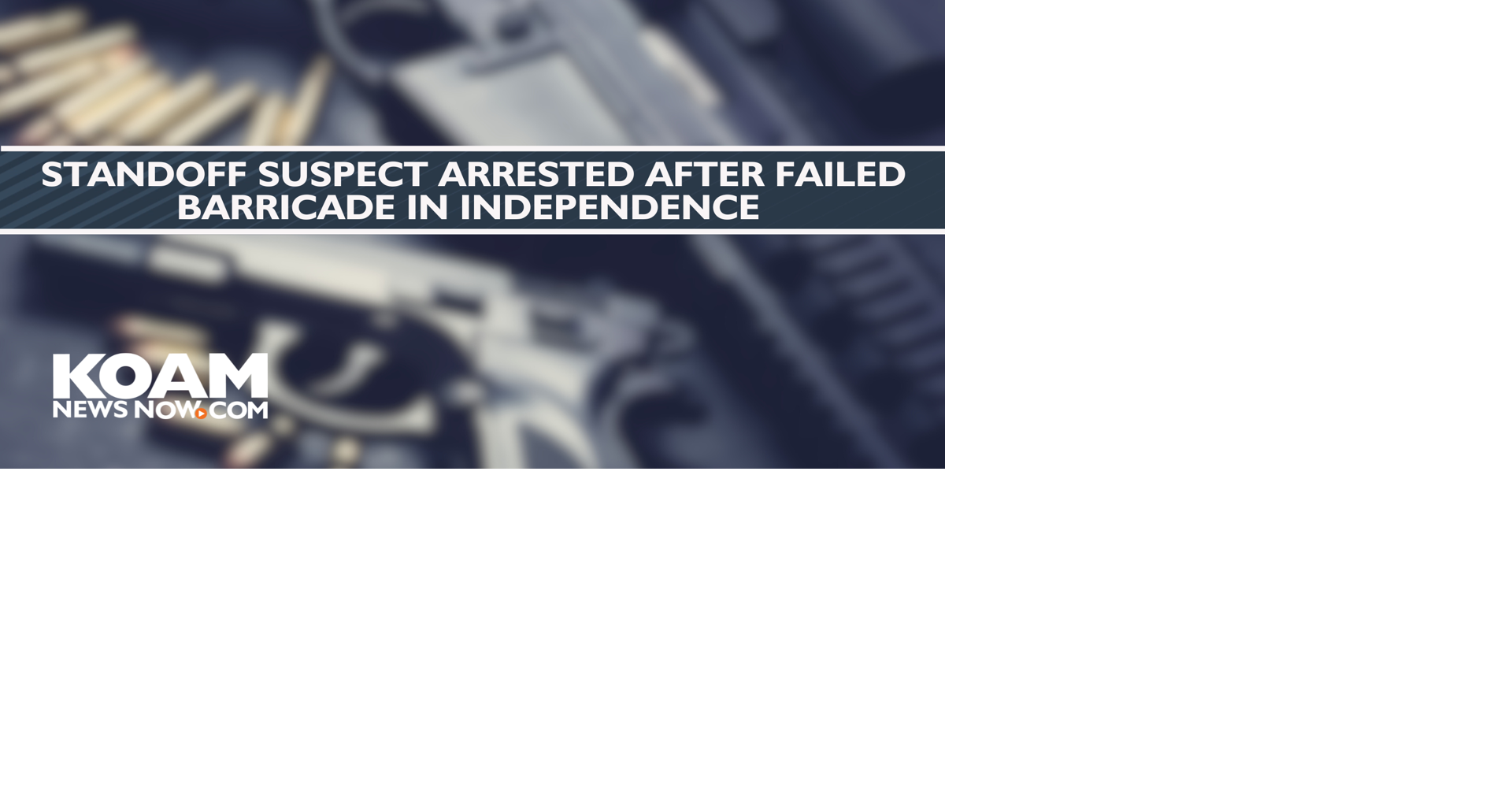 Standoff suspect arrested after failed barricade in Independence News