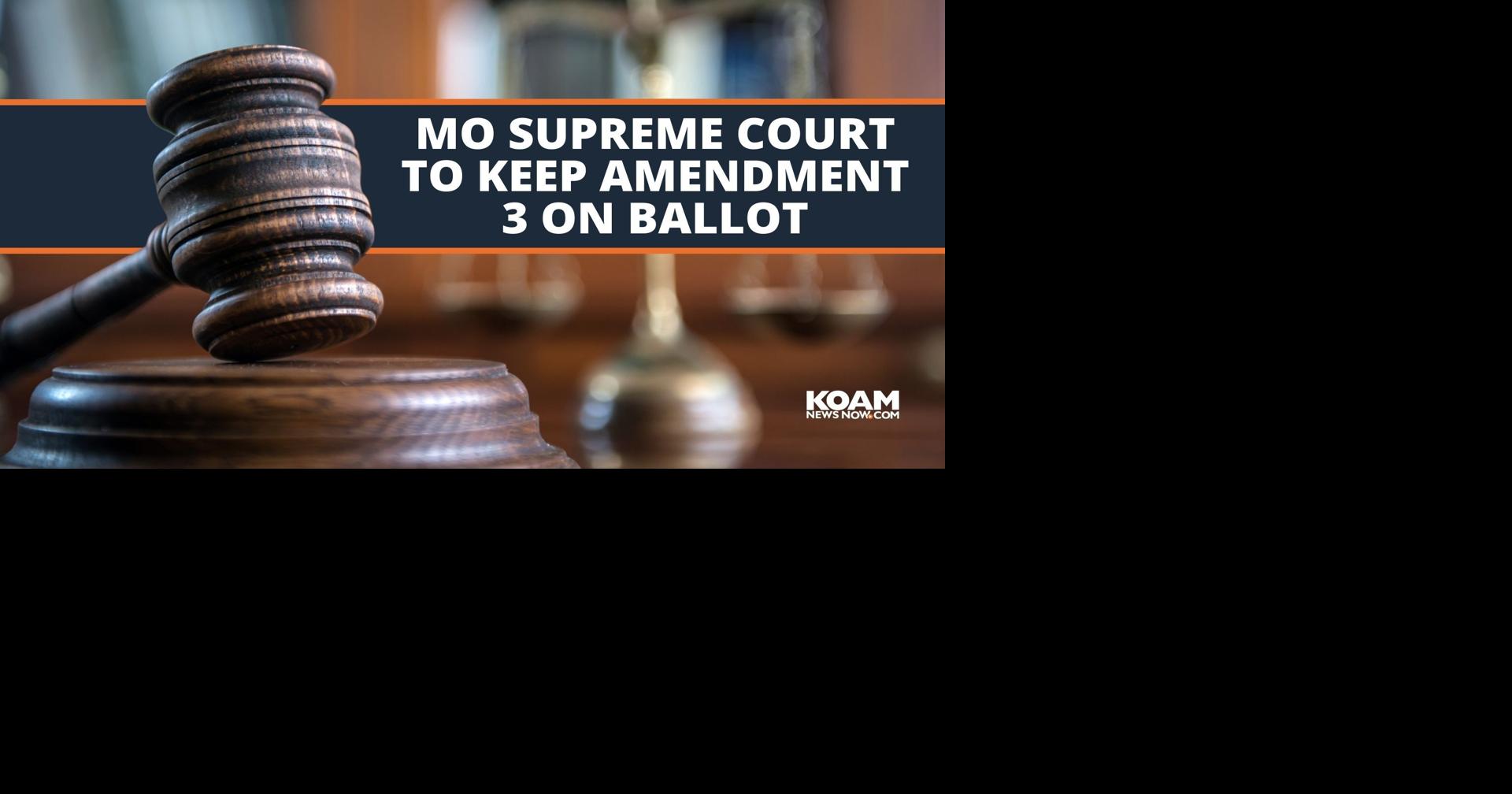 Missouri Supreme Court votes to keep Amendment 3 on ballot | Elections ...