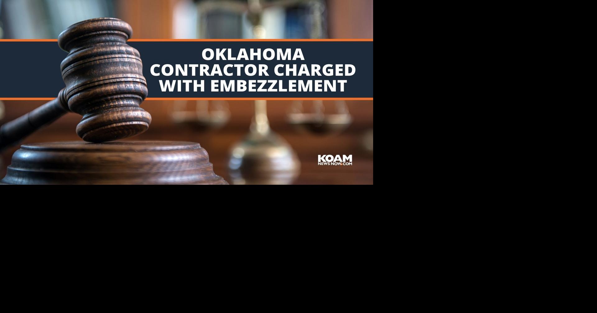 Oklahoma contractor charged with embezzlement over 1 million Crime