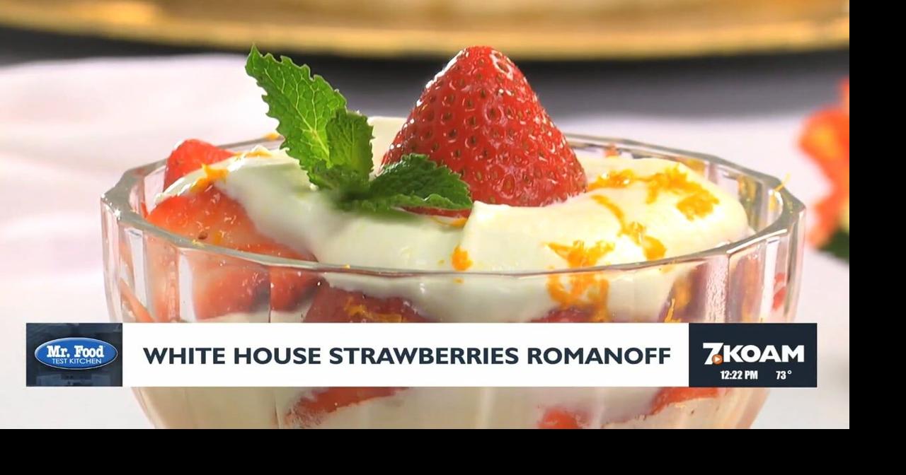 Mr. Food White House Strawberries Romanoff Mr. Food