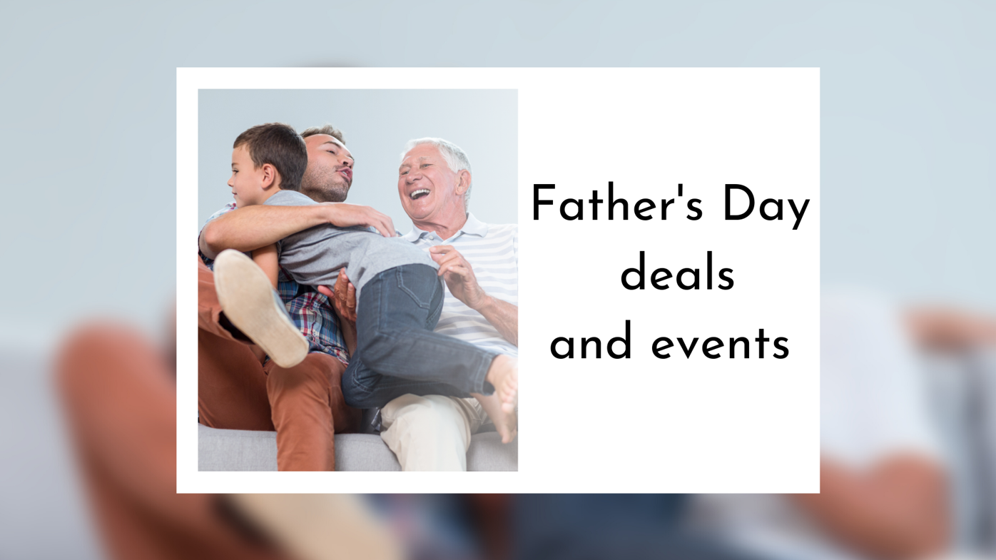 Father's Day events and offers today